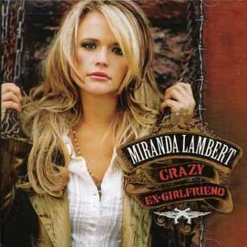 CD Miranda Lambert: Crazy Ex-Girlfriend