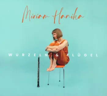 Miriam Hanika: Wurzeln & Flügel