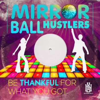 CD Mirror Ball Hustlers: Be Thankful For What You Got