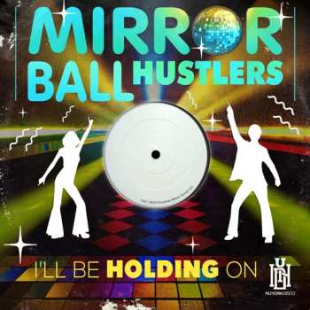 Album Mirror Ball Hustlers: I'll Be Holding On