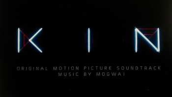 LP Mogwai: Kin (Original Motion Picture Soundtrack)