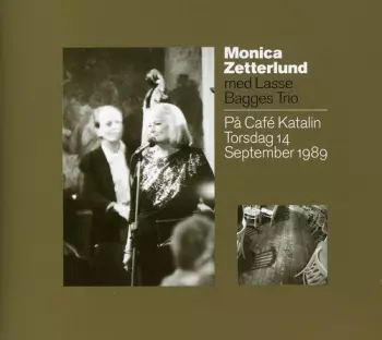 Monica Zetterlund: På Café Katalin Torsdag 14 September 1989