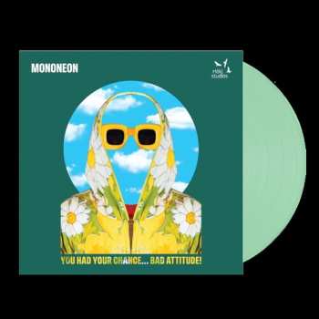 LP MonoNeon: You Had Your Chance - Bad Attitude
