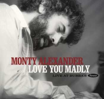 2LP Monty Alexander: Love You Madly: Live At  Bubba's DLX | LTD | NUM