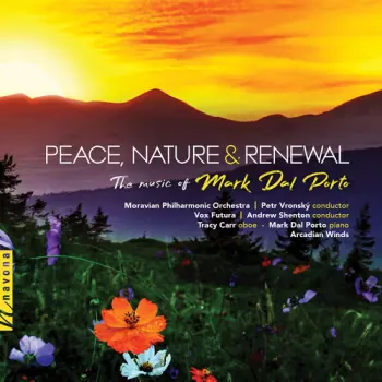 Peace, Nature & Renewal: The Music Of Mark Dal Porto