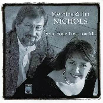 Morning & Jim Nichols: Save Your Love For Me