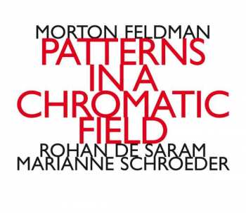 2CD Morton Feldman: Patterns In A Chromatic Field