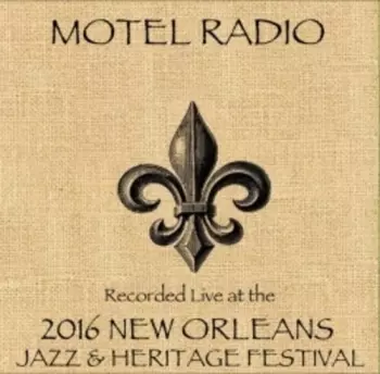 Motel Radio: Live At Jazzfest 2016