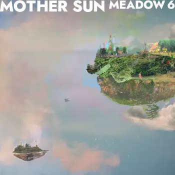 Mother Sun: Meadow 6