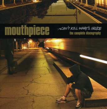 CD Mouthpiece: Can't Kill What's Inside (The Complete Discography)
