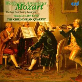 CD Mozart / Chilingirian Quartet: Last Four String Quartets S K589 & 590