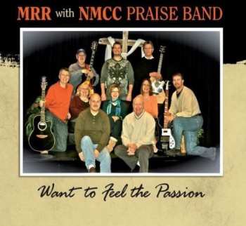 Album M.r.r. With N.m.c.c. Praise Band: Want To Feel The Passion
