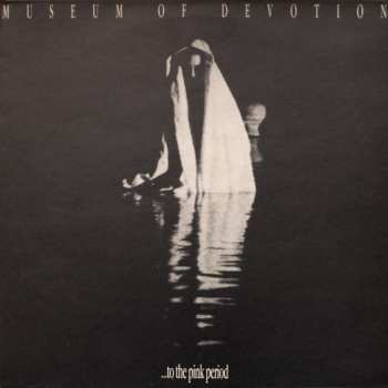 Album Museum Of Devotion: ...To The Pink Period