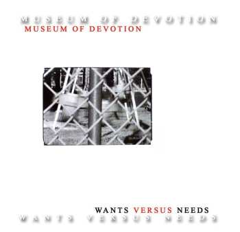 CD Museum Of Devotion: Wants Versus Needs DIGI