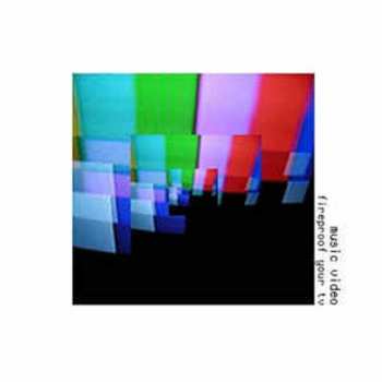 Album ...music video?: Fireproof Your TV