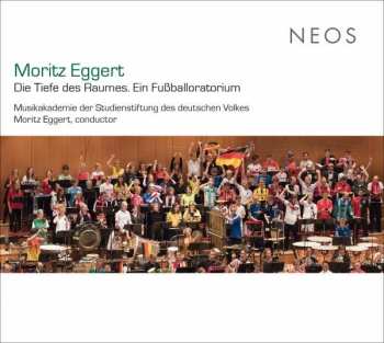 CD Moritz Eggert: Die Tiefe des Raumes. Ein Fußballoratorium