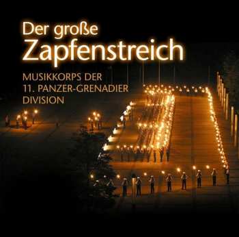 LP Musikkorps Der 11. Panzer-Grenadier-Division: Der Große Zapfenstreich / Großes Historisches Marschpotpourri