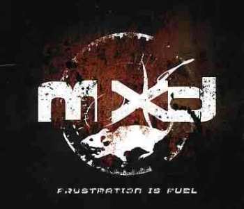 CD MXD: Frustration Is Fuel