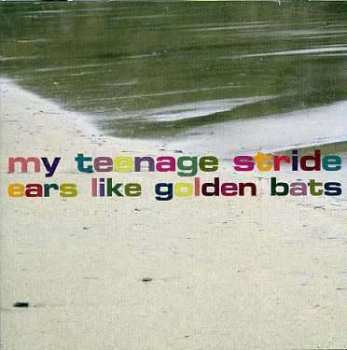 Album My Teenage Stride: Ears Like Golden Bats