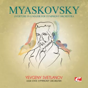 Myaskovsky: Overture In G Major For Symphony Orch