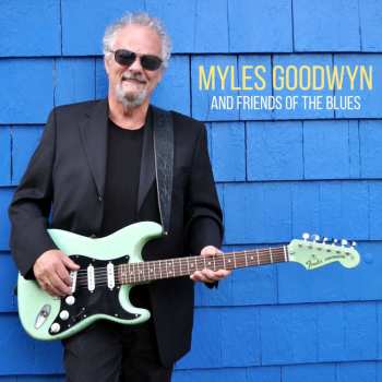 LP Myles Goodwyn: And Friends Of The Blues