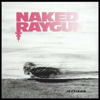 CD Naked Raygun: Jettison