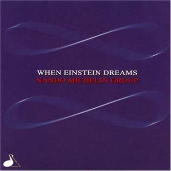 Album Nando Michelin Group: When Einstein Dreams