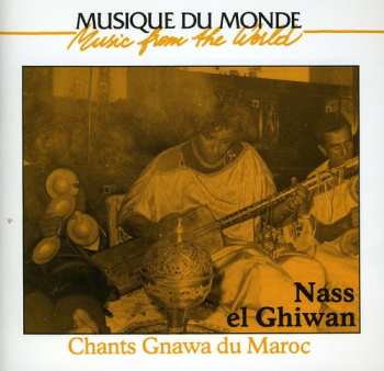 CD Nass El Ghiwane: Chants Gnawa Du Maroc