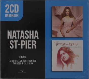 Album Natasha St-Pier: Croire / Thérèse de Lisieux (Aimer C'est Tout Donner)