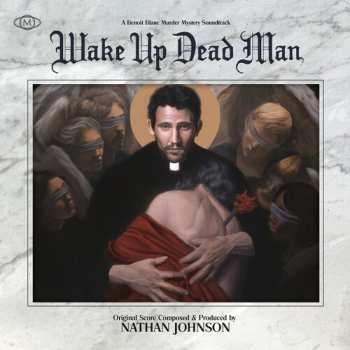 Album Nathan Johnson: Wake Up Dead Man: Original Score Composed & Produced By Nathan Johnson
