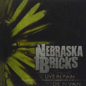 CD Nebraska Bricks: Live In Pain, Die In Vain