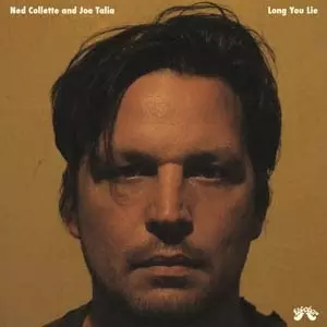 Ned Collette: Long You Lie ​/ ​The Hedonist