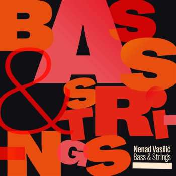 CD Nenad Vasilić: Bass & Strings