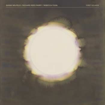 Album Neufeld.sarah / Reed Parry,richard / Foon,rebecca: First Sounds