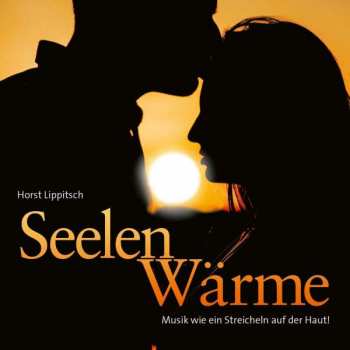 Album New Age Music / Wellness: Horst Lippitsch: Seelenwärme