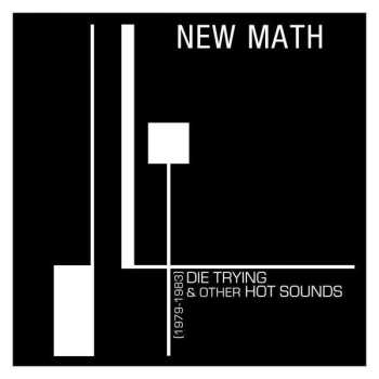 CD New Math: Die Trying & Other Hot Sounds [1979 - 1983]