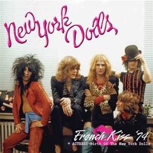 2LP New York Dolls: French Kiss '74 + Actress-Birth Of The New York Dolls