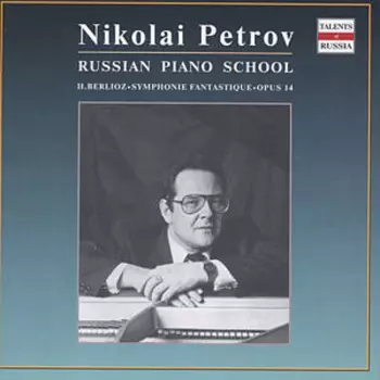 Hector Berlioz: Russian Piano School / Symphonie Fantastique•Opus 14