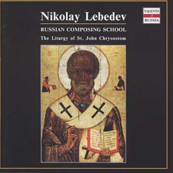 Album Nikolay Lebedev: The Liturgy Of St. John Chrysostom