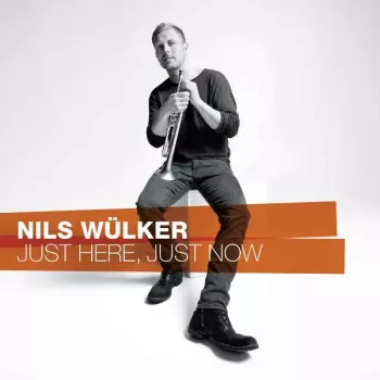 Nils Wülker: Just Here, Just Now