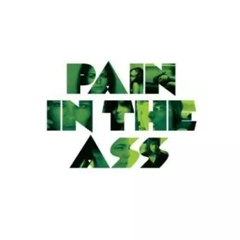 Pain In The Ass