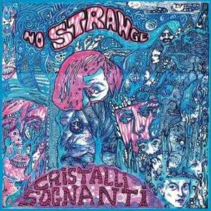 CD No Strange: Cristalli Sognanti