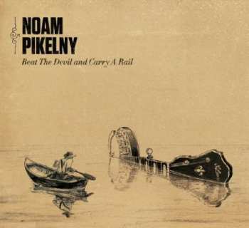 Album Noam Pikelny: Beat The Devil And Carry A Rail