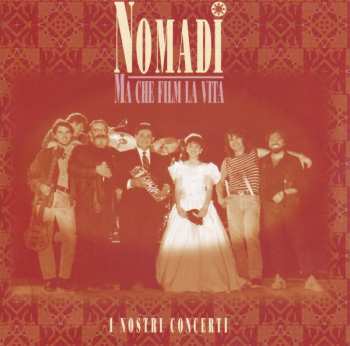 CD Nomadi: Ma Che Film La Vita (I Nostri Concerti)