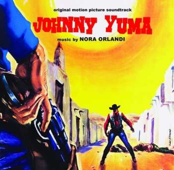 Album Nora Orlandi: Johnny Yuma (Colonna Sonora Originale - Edizione Speciale)