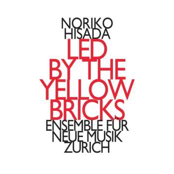 CD ensemble für neue musik zürich: Led By The Yellow Bricks