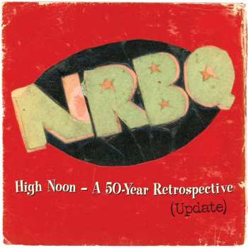 2LP NRBQ: High Noon - A 50-Year Retrospective (Update)