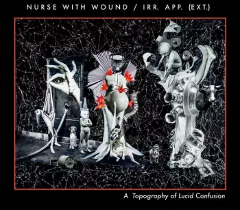 Nurse With Wound: A Topography Of Lucid Confusion