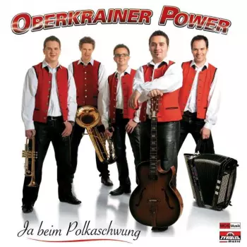 Oberkrainer Power: Ja Beim Polkaschwung