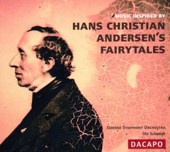 Album Ole Schmidt: Music Inspired By Hans Christian Andersen's Fairytales / Music By Enna, Glass, Hartmann, Hoffding, Schierbeck, Weyse